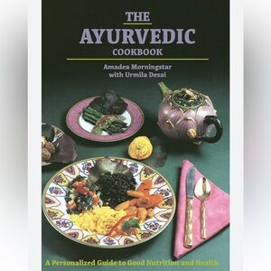 The Ayurvedic Cookbook by Amadea Morningstar